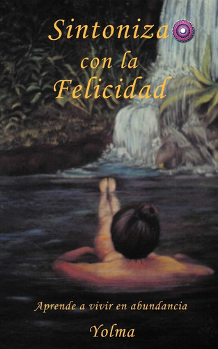 Libro: Sintoniza Con La Felicidad: Aprende A Vivir En