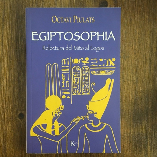 Egiptosophia. Relectura Del Mito Al Logos