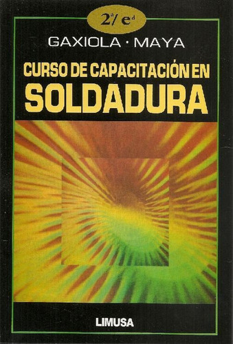 Libro Curso De Capacitación En Soldadura De Jose Maria Gaxio