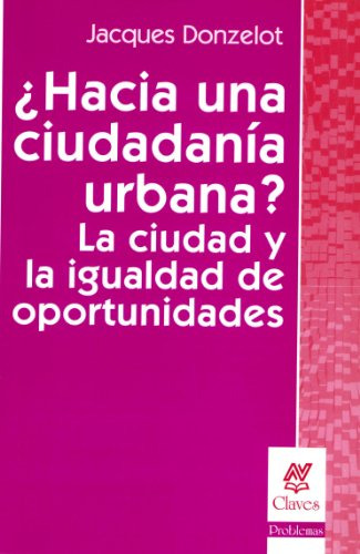 Hacia Una Ciudadanía Urbana?, Jacques Donzelot, Nueva Visión