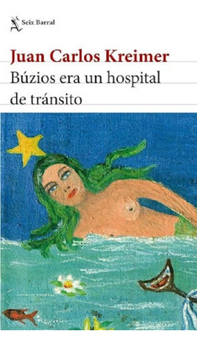 Buzios Era Un Hospital De Transito - Juan Carlos Kreimer 