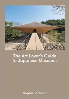 Libro Art Lover's Guide To Japanese Museums The De Richard S