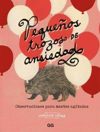 Pequeños Trozos De Ansiedad : Observaciones Para Mentes Agit