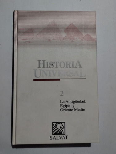 Historia Universal. La Antigüedad: Egipto Y Oriente Medio.