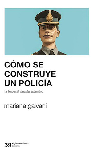 Como Se Construye Un Policia - Galvani - #d