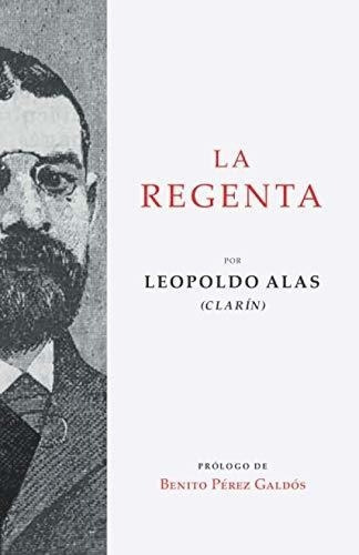 La Regenta Prologo De Benito Perez Galdos - Alas..., De Alas «clarín», Leopoldo. Editorial Independently Published En Español