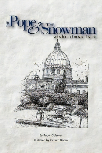 The Pope & The Snowman : A Christmas Tale, De Roger Coleman. Editorial Authorhouse, Tapa Blanda En Inglés