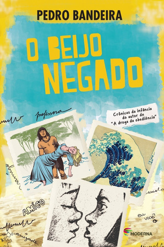 Livro: O Beijo Negado - Crônicas Da Infância Do Autor De  A Droga Da Obediência  - Série Emoções - Pedro Bandeira