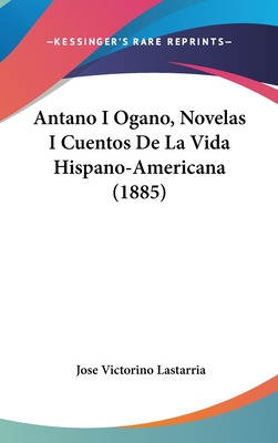 Libro Antano I Ogano, Novelas I Cuentos De La Vida Hispan...