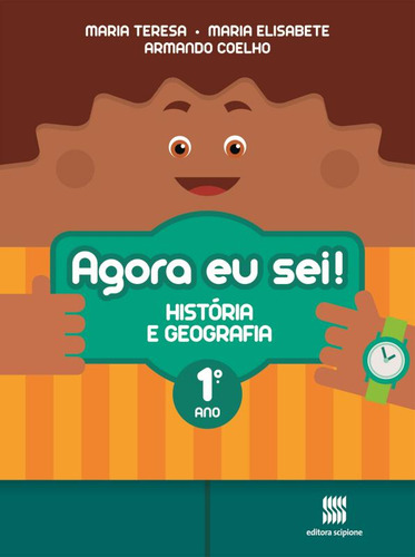 Agora eu sei! História e geografia - 1º Ano, de Teresa, Maria. Agora eu Sei! Editorial Scipione Didáticos, capa mole em português, 2012