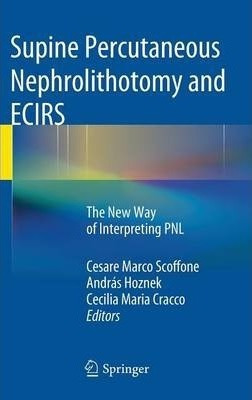 Supine Percutaneous Nephrolithotomy And Ecirs - Andras Ho...