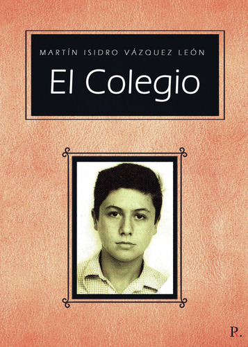 El Colegio, De Vázquez León , Martín Isidro.., Vol. 1.0. Editorial Punto Rojo Libros S.l., Tapa Blanda, Edición 1.0 En Español, 2032