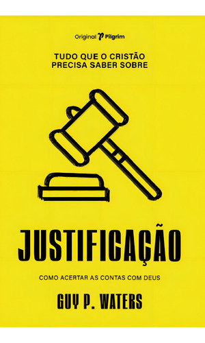 Tudo Que O Cristão Precisa Saber Justificação Editora Pilgrim, De Na Capa. Editora Pilgrim, Capa Mole Em Português, 2022
