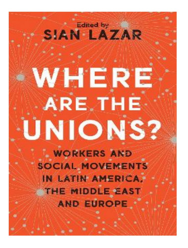 Where Are The Unions? - Doctor Sian Lazar. Eb02