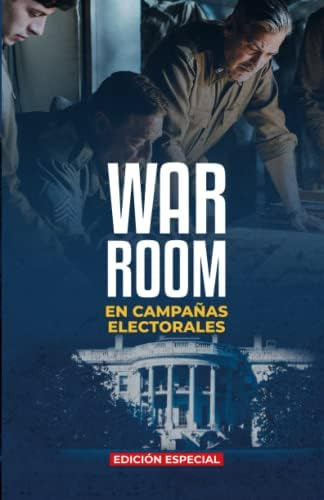 Libro: War Room: En Campañas Electorales (spanish Edition)