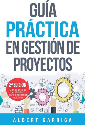 Libro: Guía Práctica En Gestión De Proyectos: Aprende A Apli