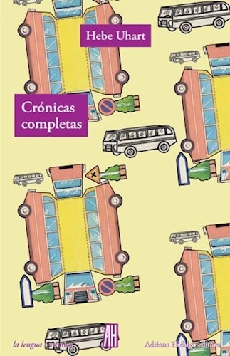 Cronicas Completas - Uhart Hebe - Adriana Hidalgo