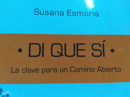 Di Que Si La Calve Para Un Camino Abierto Susana Esmoris