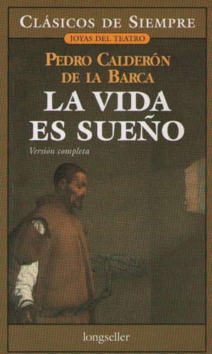 La Vida Es Sueño - Version Completa - Calderon De La Barca, De Calderón De La Barca, Pedro. Editorial Longseller, Tapa Blanda En Español