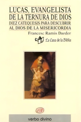 Lucas, Evangelista De La Ternura De Dios, De Casa De La Biblia, La , Francesc Ramis Darder. Editorial Verbo Divino, Tapa Blanda En Español