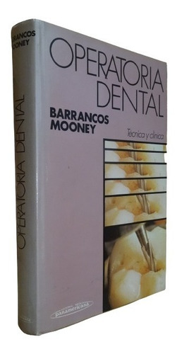 Operatoria Dental. Técnica Y Clínica. Barrancos Mooney