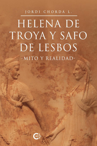 Helena De Troya Y Safo De Lesbos, De Chordá L. , Jordi.., Vol. 1.0. Editorial Caligrama, Tapa Blanda, Edición 1.0 En Español, 2022