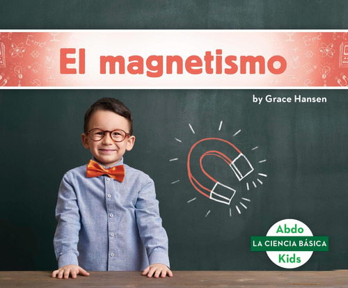 Libro: El Magnetismo (magnetism) (la Ciencia Básica) (spanis