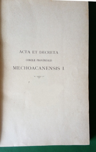 Acta Et Decreta . Concilii Provincialis Mechoacanensis 