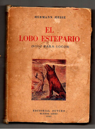 El Lobo Estepario (solo Para Locos)- Hermann Hesse - 1943