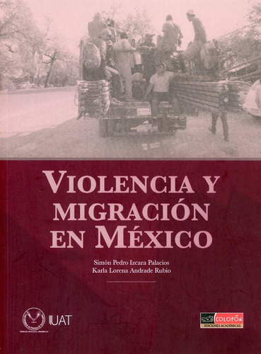 Violencia Y Migracion En Mexico - Izcara Palacios, Andrade R