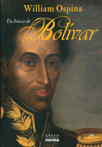 En Busca De Bolívar, De William Ospina. Editorial Norma En Español