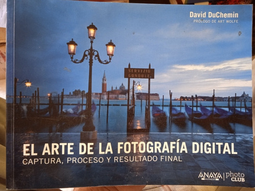 El Arte De La Fotografía Digital / David Duchemin