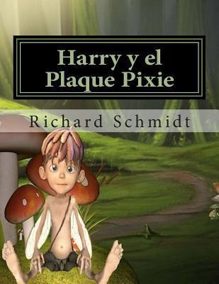 Libro Harry Y El Plaque Pixie - Dr Richard Schmidt