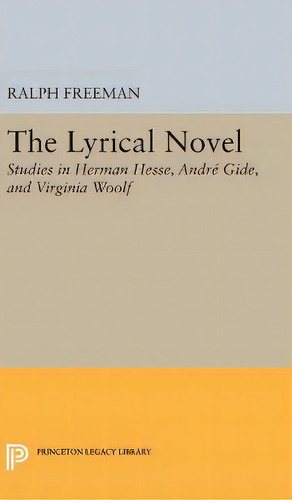 The Lyrical Novel : Studies In Herman Hesse, Andre Gide, And Virginia Woolf, De Ralph Freeman. En Inglés