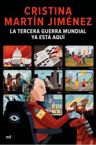 La Tercera Guerra Mundial ya está aquí, de MARTIN JIMENEZ, CRISTINA. Serie Fuera de colección Editorial Martínez Roca México, tapa blanda en español, 2022