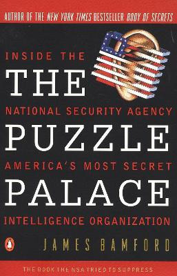 The Puzzle Palace : A Report On America's Most Secret Age...