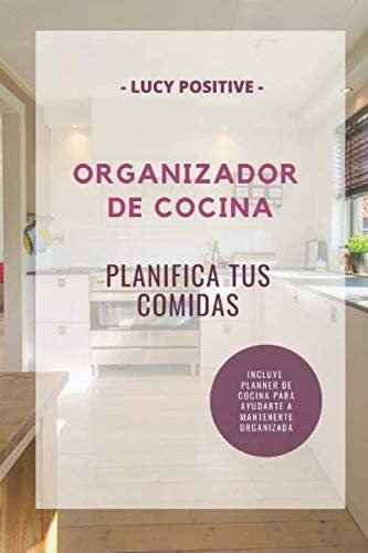 Libro: Organizador De Cocina: Planifica Tus Comidas (spanish