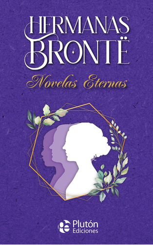 Hermanas Bronte Novelas Eternas, De Charlotte Emily Y S. Editorial Plutón Ediciones En Español