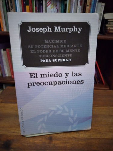 Superar El Miedo Y Las Preocupaciones - Joseph Murphy