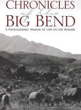 Chronicles Of The Big Bend : A Photographic Memoir Of Lif...
