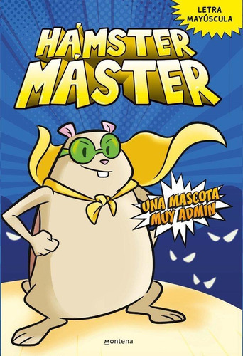 Hamster Master 1 Una Mascota Muy Admin, De Powers, Edgar#costanza, Salvatore. Editorial Montena En Español