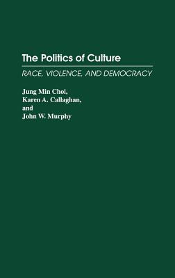 Libro The Politics Of Culture: Race, Violence, And Democr...