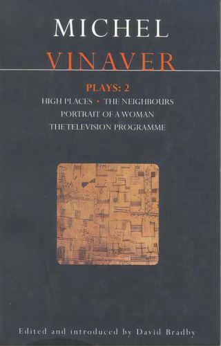 Vinaver Plays: 2: High Places; The Neighbours; Portrait Of A Woman; The Television Programme, De Vinaver, Michel. Editorial Bloomsbury 3pl, Tapa Blanda En Inglés