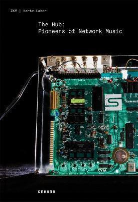Libro The Hub: Pioneers Of Network Music - Ludger Brã¼mmer
