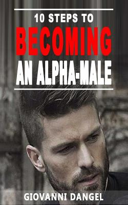 Libro 10 Steps To Becoming An Alpha Male - Dangel, Giovanni