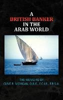 Libro A British Banker In The Arab World : The Memoirs Of...