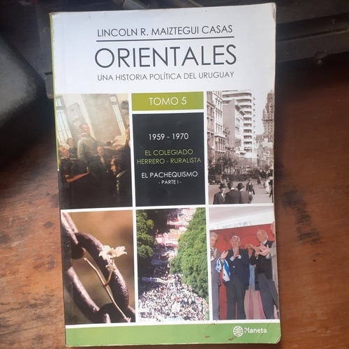 Orientales-una Historia Política Del Uruguay 5/l. Maiztegui