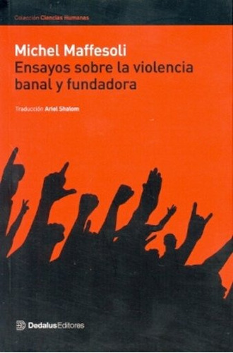 Ensayos Sobre La Violencia Banal Y Fundadora - Maffesoli, Mi