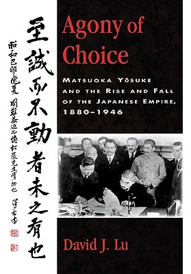 Libro Agony Of Choice: Matsuoka Yosuke And The Rise And F...