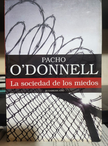 La Sociedad De Los Miedos - Pacho O'donnell - Sudamericana